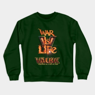 Valkk: War Is Life. Crewneck Sweatshirt